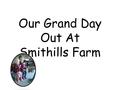 Our Grand Day Out At Smithills Farm. We had a very smooth coach ride!