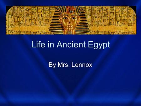 Life in Ancient Egypt By Mrs. Lennox. Pyramids Fact One Fact Two Fact Three Tomb of Ankhnatentaten.