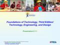 Foundations of Technology, Third Edition/ Technology, Engineering, and Design © 2011 International Technology and Engineering Educators Association STEM.