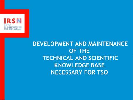 DEVELOPMENT AND MAINTENANCE OF THE TECHNICAL AND SCIENTIFIC KNOWLEDGE BASE NECESSARY FOR TSO.