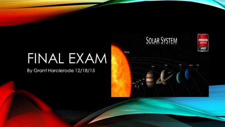 FINAL EXAM By Grant Harclerode 12/18/15. Mercury is 26 million miles from the sun The average temperature 332 degrees Fahrenheit Mercury has almost no.