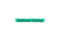 Software Testing. Purpose: Find errors! not prove that the program does not have them Types of tests: Unit Test Integration Test Function Test Load Test.