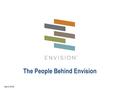 April 2016 The People Behind Envision. Collaborators ISI Founders (2010)