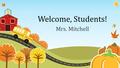 Welcome, Students! Mrs. Mitchell. Classroom Schedule 7:30 - 8:05 Breakfast/Morning Work 8:05 - 9:35Reading Group 9:35 - 10:30Language Arts 10:30 - 11:30Math.