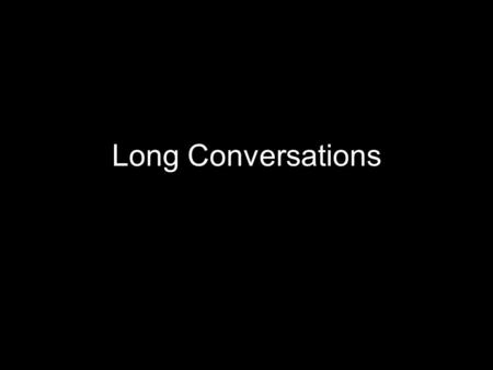 Long Conversations. 商务场景类 0706 conversation 2 M: Sarah, you work in the Admission’s Office, don’t you? W: Yes, I’m, I’ve been here 10 years as an assistant.