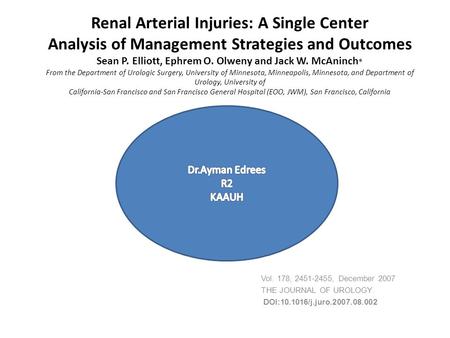 Renal Arterial Injuries: A Single Center Analysis of Management Strategies and Outcomes Sean P. Elliott, Ephrem O. Olweny and Jack W. McAninch * From the.