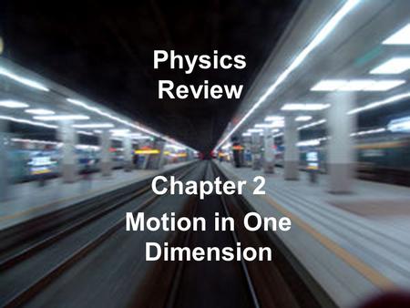 Chapter 2 Motion in One Dimension