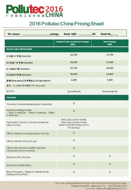 2016 Pollutec China Pricing Sheet We choose ： package Booth SQM ： M2 Booth No._ _ Enhanced Sales Accelerator Package RMB Basic Package RMB BOOTH AND PROVISIONS.