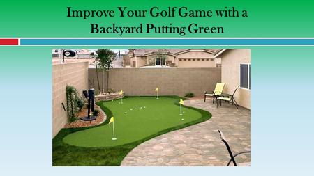 Improve Your Golf Game with a Backyard Putting Green.