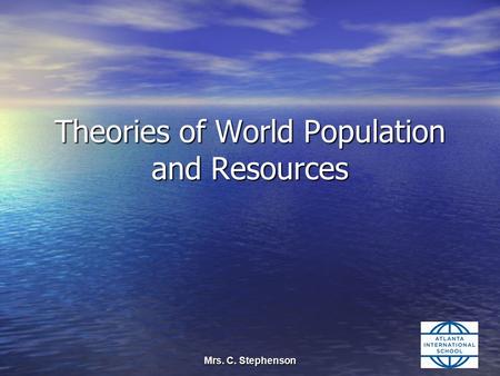 Mrs. C. Stephenson Theories of World Population and Resources.