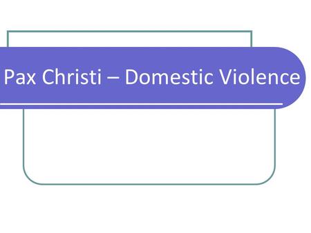 Pax Christi – Domestic Violence. ALIVE – Alternatives to Living in Violent Environments Mission is to provide support services and short- term emergency.