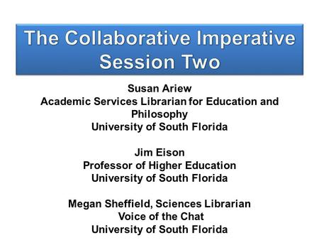 Susan Ariew Academic Services Librarian for Education and Philosophy University of South Florida Jim Eison Professor of Higher Education University of.