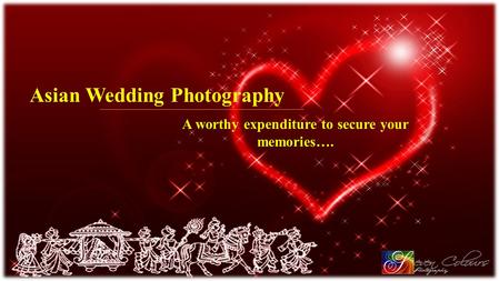 Asian Wedding Photography A worthy expenditure to secure your memories….