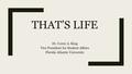 THAT’S LIFE Dr. Corey A. King Vice President for Student Affairs Florida Atlantic University.