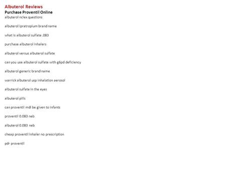 Albuterol Reviews Purchase Proventil Online albuterol nclex questions albuterol ipratropium brand name what is albuterol sulfate.083 purchase albuterol.
