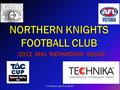 CONTINUAL IMPROVEMENT NORTHERN KNIGHTS FOOTBALL CLUB 2012 MAX RICHARDSON SQUAD.