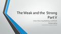 The Weak and the Strong Part V Unity in the Living, Breathing, Local Church Romans 15:8-13 Romans Series #51 Grace Baptist Church 8/23/15.