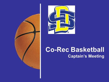 Co-Rec Basketball Captain’s Meeting. Hobo Dough Deposit A $25 team deposit through Hobo Dough is required for each team. –This can be paid at the front.