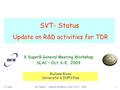 G. RizzoSVT Status – SuperB Workshop, SLAC Oct 9 - 20091 SVT- Status Update on R&D activities for TDR X SuperB General Meeting Workshop SLAC – Oct. 6-9,