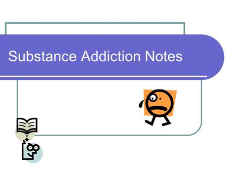 Substance Addiction Notes. Abuse or Addiction? Difference is very little You can abuse a drug (or alcohol) without being addicted.