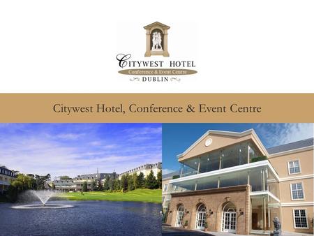 Citywest Hotel, Conference & Event Centre. Cathy Joyce Tel: 01 4010500 |