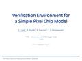 Verification Environment for a Simple Pixel Chip Model Pixel Phase 2 Electronics Meeting during TK Week – 27-08-2013 1 E. Conti *, P. Placidi *, S. Marconi.