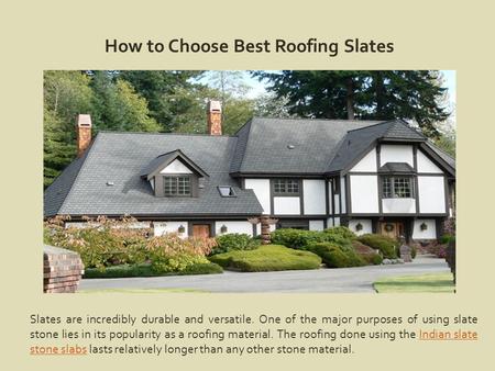 How to Choose Best Roofing Slates Slates are incredibly durable and versatile. One of the major purposes of using slate stone lies in its popularity as.