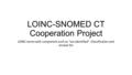 LOINC-SNOMED CT Cooperation Project LOINC terms with component such as “xxx.identified”: Classification and answer list.