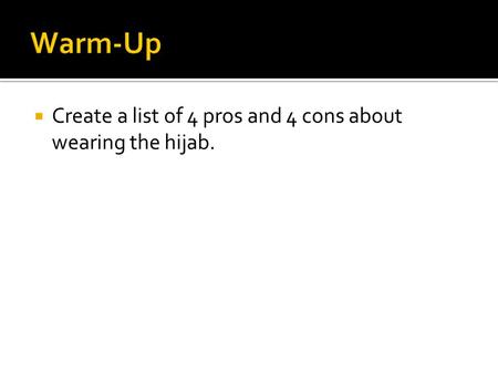 Create a list of 4 pros and 4 cons about wearing the hijab.