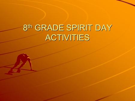 8 th GRADE SPIRIT DAY ACTIVITIES. Kick Board Relay in the Pool –12 students per team –4 lanes for each team. 3 students in each lane –Students will use.