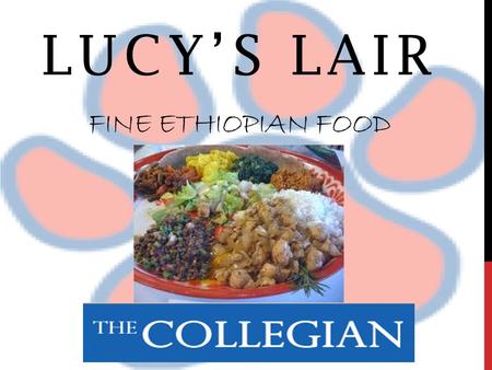 LUCY’S LAIR FINE ETHIOPIAN FOOD. GEN-YS DRIVE FOOD TRENDS “Youngsters brought up in the hi-tech era are driving food trends.” *FoodNavitgator-USA.com,