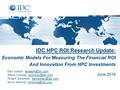 IDC HPC ROI Research Update: Economic Models For Measuring The Financial ROI And Innovation From HPC Investments June 2016 Earl Joseph,