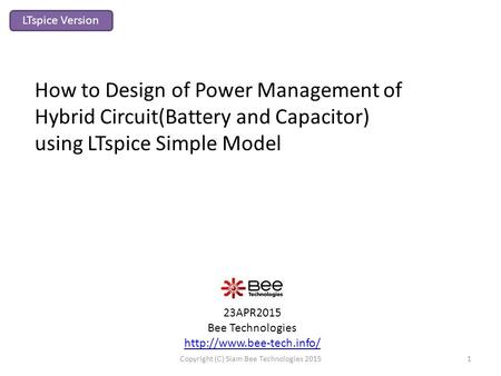 23APR2015 Bee Technologies  How to Design of Power Management of Hybrid Circuit(Battery and Capacitor) using LTspice Simple Model.