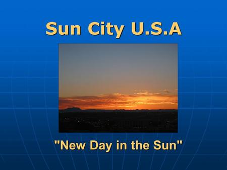 Sun City U.S.A New Day in the Sun. Peak Electric Demand Growing.