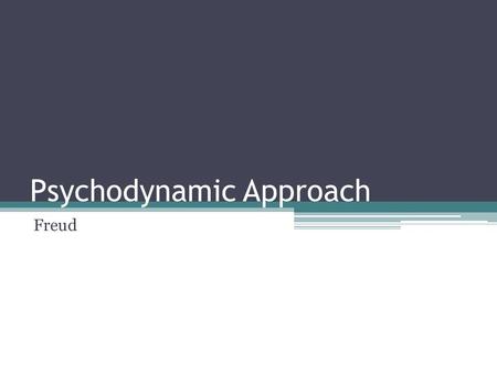 Psychodynamic Approach Freud. Defining Mind (psyche) Energy (dynamic) People have a certain amount of energy If too much is needed to deal with the past.