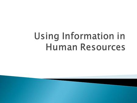  Know how to identify and scrutinise appropriate HR data sources  Be able to conduct small scale research and analyse the findings  Be able to draw.