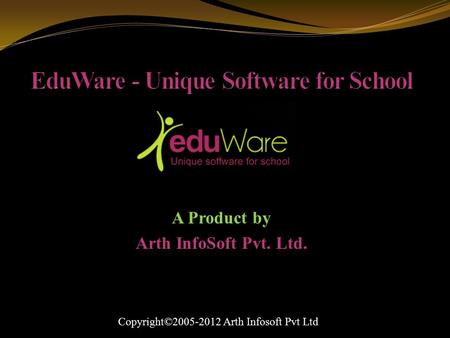 A Product by Arth InfoSoft Pvt. Ltd. Copyright©2005-2012 Arth Infosoft Pvt Ltd.