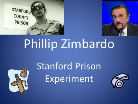 Phillip Zimbardo Stanford Prison Experiment. Volunteers More than 70 applicants answered ad & were given interviews & personality tests to eliminate candidates.