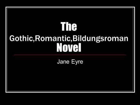 The Gothic,Romantic,Bildungsroman Novel