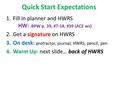 Quick Start Expectations 1.Fill in planner and HWRS HW: BPW p. 39, #7-18, #39 (ACE ws) 2.Get a signature on HWRS 3.On desk: protractor, journal, HWRS,