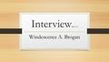 Interview(part 1 ) Windescence A. Brogan.