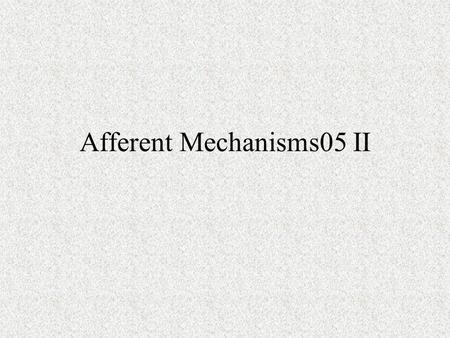 Afferent Mechanisms05 II. B.Afferent neurons 1. Classification according to diameter, myelination, shape of action potential a. According to Lloyd (I-IV)