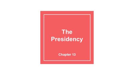 The Presidency Chapter 13. Introduction ●What are the roles and qualifications of the office of the President? The President’s roles include: ●Chief of.