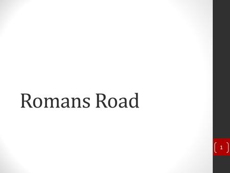 Romans Road 1. Everyone needs salvation because we have all sinned. As the Scriptures say, “No one is righteous—not even one. No one is truly wise; no.