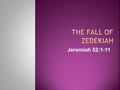 Jeremiah 52:1-11.  Many people want to follow God  But they want to do so on their own terms  They want God to meet them halfway (at best)  They think.