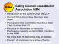 Ealing Council Leaseholder Association AGM Introduction by the current Chair of ECLA Current ECLA Committee Members step down Pat explains that Committee.