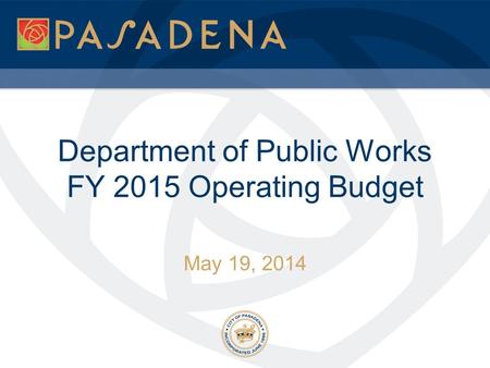 Department of Public Works FY 2015 Operating Budget May 19, 2014.