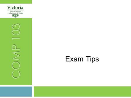 COMP 103 Exam Tips. 2 The Exam (Example) answer all questions manage your time Dumb calculators & non- electronic dictionaries are OK.