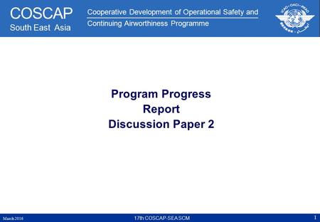 Cooperative Development of Operational Safety and Continuing Airworthiness Programme COSCAP South East Asia Program Progress Report Discussion Paper 2.