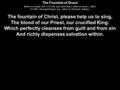The Fountain of Grace Words by Joseph Hart (1712-68) and David Ward. Music by David L. Ward. (c) 2003 ThousandTongues.org, admin by Thousand Tongues. The.